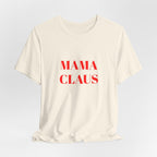 Mama Claus Tee | Christmas Holiday Mom Shirt, Red Stencil Text