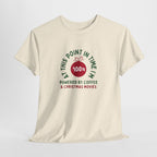 At This Point In Time 100% Tee | Powered by Coffee & Christmas Movies