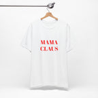 Mama Claus Tee | Christmas Holiday Mom Shirt, Red Stencil Text