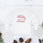 Dear Santa I Really Tried long sleeve tee | Christmas script design