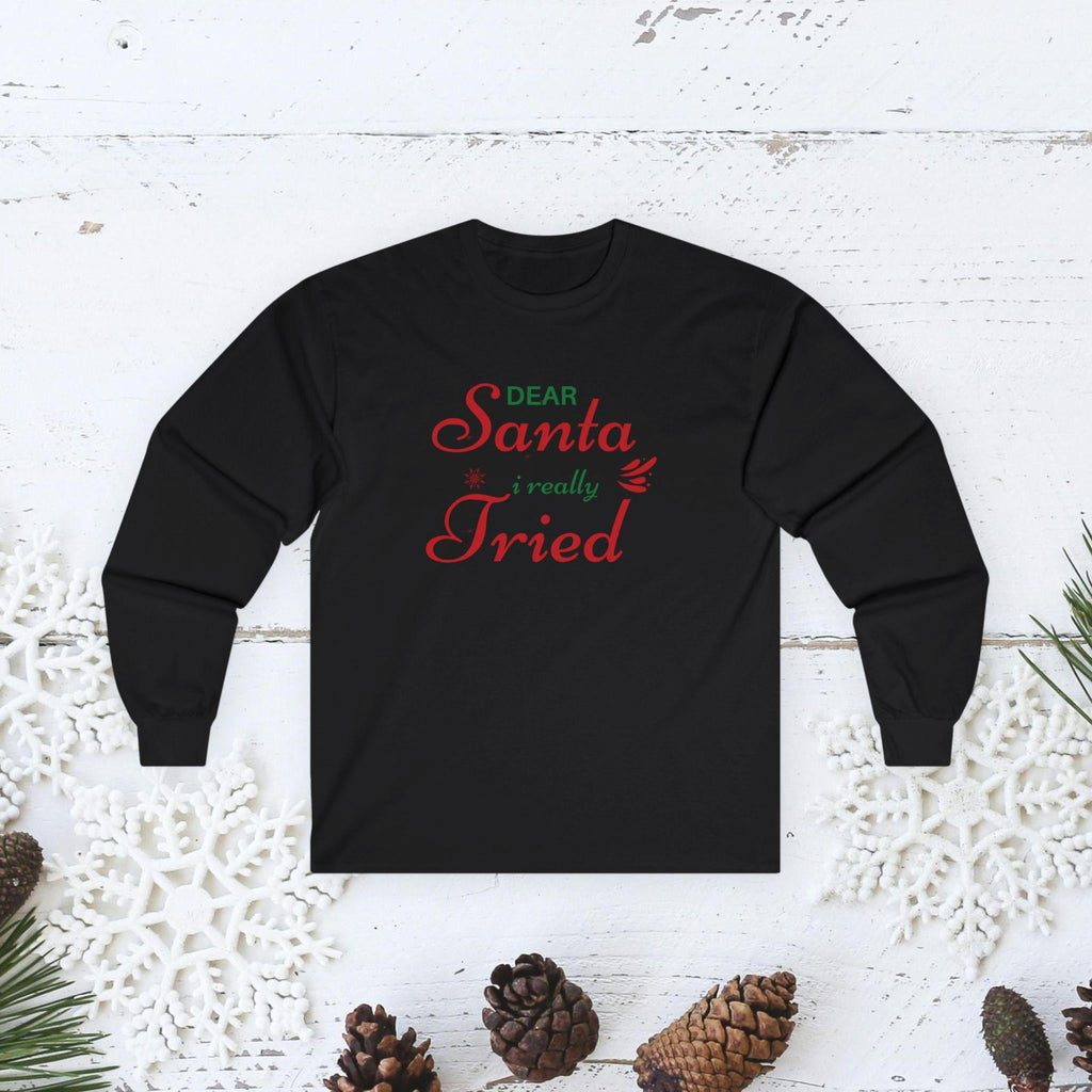 Dear Santa I Really Tried long sleeve tee | Christmas script design